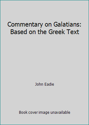 Commentary on Galatians: Based on the Greek Text 0825424992 Book Cover
