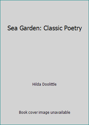 Sea Garden: Classic Poetry 1516934806 Book Cover