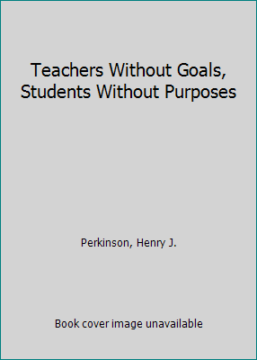 Teachers Without Goals, Students Without Purposes 0070493723 Book Cover