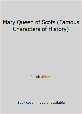 Mary Queen of Scots (Famous Characters of History) B001RB0UFG Book Cover