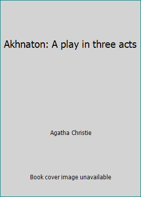 Akhnaton: A play in three acts 0553351028 Book Cover