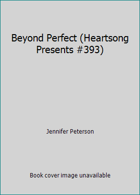 Beyond Perfect (Heartsong Presents #393) 1586600206 Book Cover