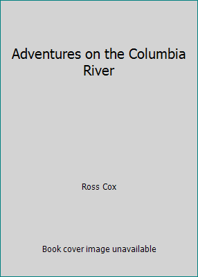 Adventures on the Columbia River B000P1VJEU Book Cover