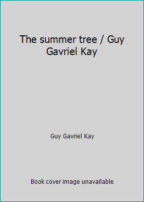 The summer tree / Guy Gavriel Kay B001NBS5IO Book Cover