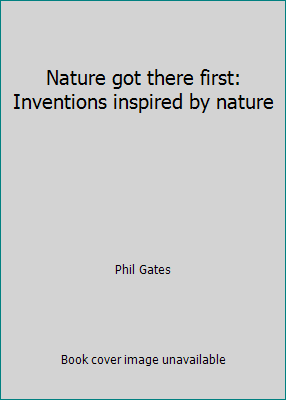 Nature got there first: Inventions inspired by ... 043913398X Book Cover