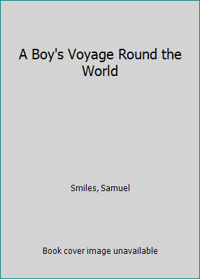 A Boy's Voyage Round the World 1533479313 Book Cover