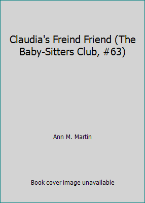 Claudia's Freind Friend (The Baby-Sitters Club,... 059092592X Book Cover