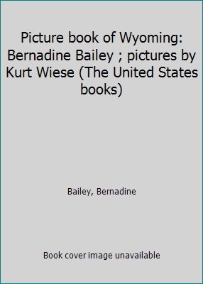 Picture book of Wyoming: Bernadine Bailey ; pic... B0007H9ENK Book Cover