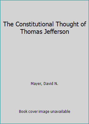 The Constitutional Thought of Thomas Jefferson 0813914841 Book Cover