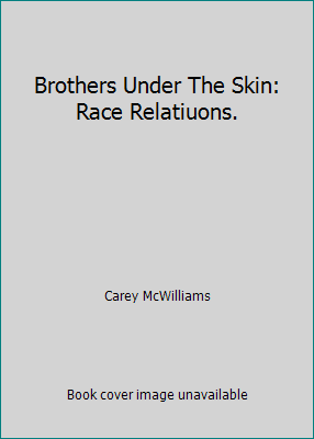 Brothers Under The Skin: Race Relatiuons. B002C6HINC Book Cover