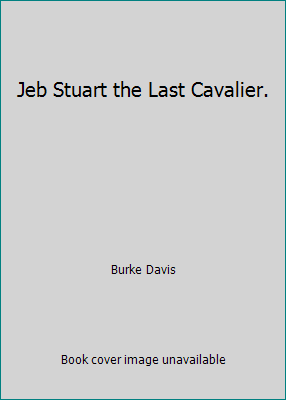 Jeb Stuart the Last Cavalier. B00CE0P90A Book Cover