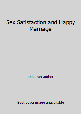 Sex Satisfaction and Happy Marriage B000L2MAGY Book Cover