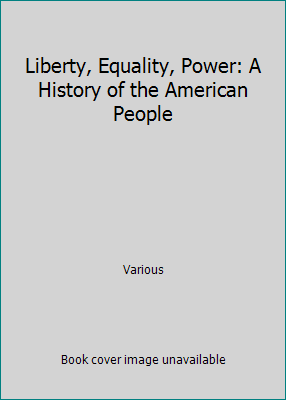 Liberty, Equality, Power: A History of the Amer... 049550243X Book Cover