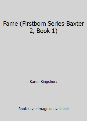 Fame (Firstborn Series-Baxter 2, Book 1) 073945417X Book Cover