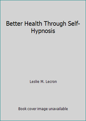 Better Health Through Self-Hypnosis B0026NTGN6 Book Cover