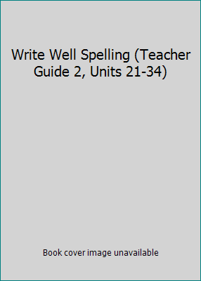 Write Well Spelling (Teacher Guide 2, Units 21-34) 1570353174 Book Cover