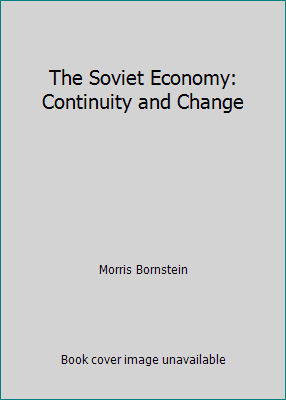 The Soviet Economy: Continuity and Change 0891589597 Book Cover