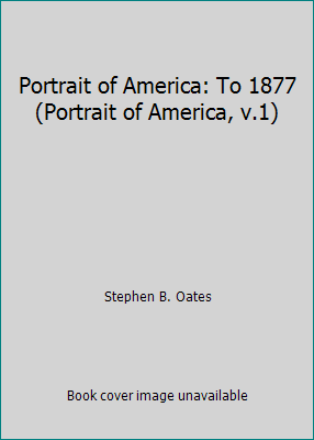 Portrait of America: To 1877 (Portrait of Ameri... 0395717272 Book Cover