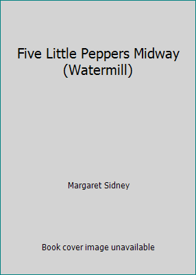 Five Little Peppers Midway (Watermill) 0816714703 Book Cover