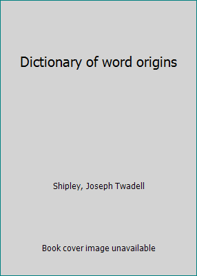 Dictionary of word origins B0007G3NVA Book Cover