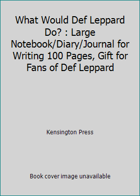 What Would Def Leppard Do? : Large Notebook/Dia... 1654629626 Book Cover
