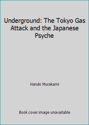 Underground: The Tokyo Gas Attack and the Japan... 0375404104 Book Cover