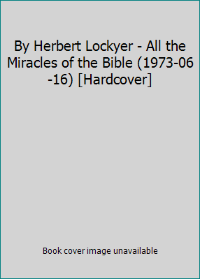 By Herbert Lockyer - All the Miracles of the Bi... B014BH5AVQ Book Cover