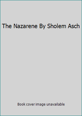 The Nazarene By Sholem Asch B005VSH2B6 Book Cover