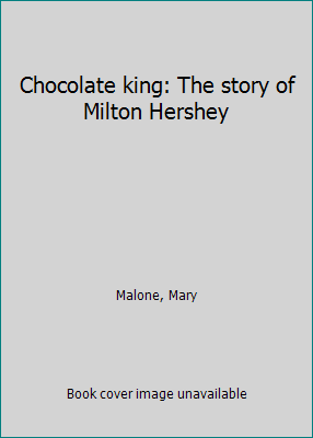 Chocolate king: The story of Milton Hershey B0006YVYM8 Book Cover