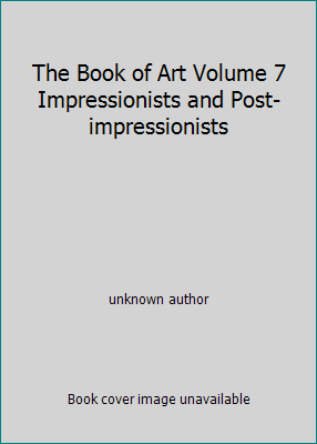 The Book of Art Volume 7 Impressionists and Pos... B000H7LPJ6 Book Cover
