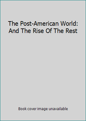 The Post-American World: And The Rise Of The Rest 1846141532 Book Cover