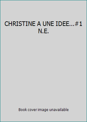 CHRISTINE A UNE IDEE...#1 N.E. [French] 2762564395 Book Cover