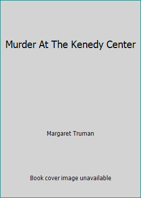 Murder At The Kenedy Center B000JF8LRU Book Cover