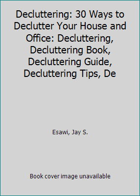 Decluttering: 30 Ways to Declutter Your House a... 1522705058 Book Cover