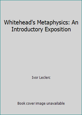 Whitehead's Metaphysics: An Introductory Exposi... 0391005707 Book Cover