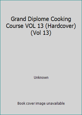 Grand Diplome Cooking Course VOL 13 (Hardcover)... B000EVFRH6 Book Cover