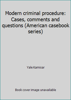 Modern criminal procedure: Cases, comments and ... 082992101X Book Cover