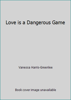 Love is a Dangerous Game B004MGAGSE Book Cover