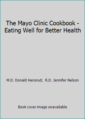 The Mayo Clinic Cookbook - Eating Well for Bett... 1740897773 Book Cover