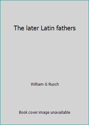 The later Latin fathers 0715608177 Book Cover