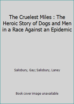 The Cruelest Miles : The Heroic Story of Dogs a... 0736691502 Book Cover