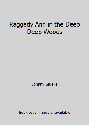 Raggedy Ann in the Deep Deep Woods B01GC7DDYY Book Cover