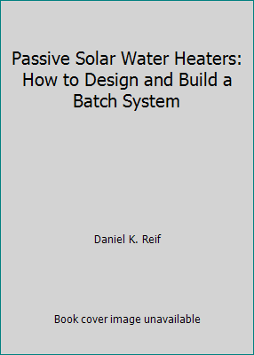 Passive Solar Water Heaters: How to Design and ... 0931790395 Book Cover