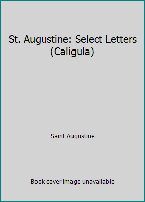 St. Augustine: Select Letters (Caligula) 0404145035 Book Cover