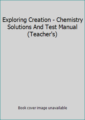 Exploring Creation - Chemistry Solutions And Te... 1932012273 Book Cover