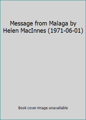 Message from Malaga by Helen MacInnes (1971-06-01) B01K2IKEX2 Book Cover