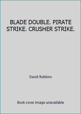 BLADE DOUBLE. PIRATE STRIKE. CRUSHER STRIKE. B000P7H77C Book Cover