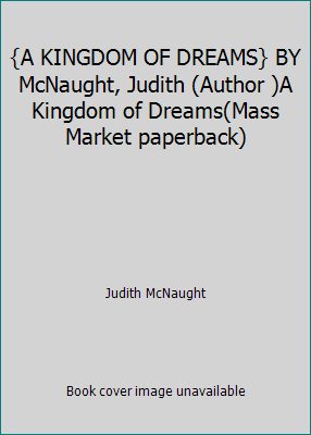 {A KINGDOM OF DREAMS} BY McNaught, Judith (Auth... B004HJ6ROS Book Cover