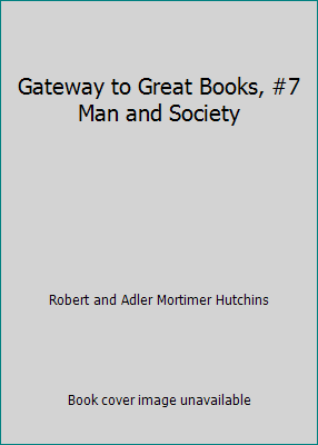 Gateway to Great Books, #7 Man and Society B000TUEBT2 Book Cover