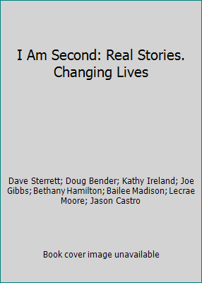 I Am Second: Real Stories. Changing Lives 1400275997 Book Cover